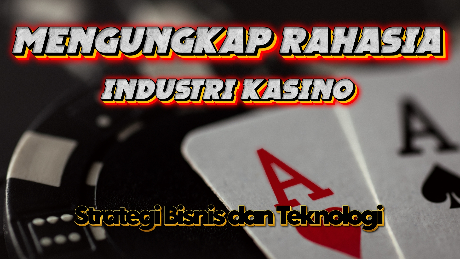 Mengungkap Rahasia Industri Kasino: Strategi Bisnis dan Teknologi